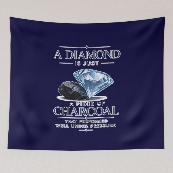 Item preview, A Diamond is Just a Piece of Charcoal That Performed Well Under Pressure designed and sold by jmatix.
