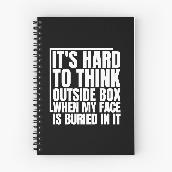Item preview, It's Hard To Think Outside Box When My Face Is Buried In It Funny Problem Solver Creative Quote designed and sold by Dondonmart.
