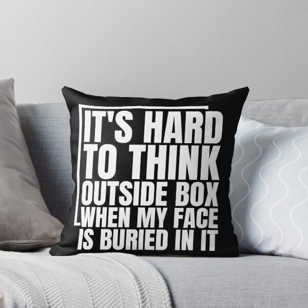 Item preview, It's Hard To Think Outside Box When My Face Is Buried In It Funny Problem Solver Creative Quote designed and sold by Dondonmart.