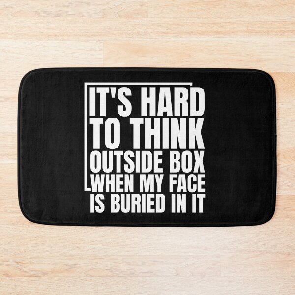 Item preview, It's Hard To Think Outside Box When My Face Is Buried In It Funny Problem Solver Creative Quote designed and sold by Dondonmart.
