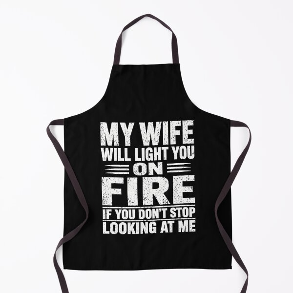 Item preview, My Wife Will Light You On Fire If You Don't Stop Looking Me designed and sold by zoes-ink.