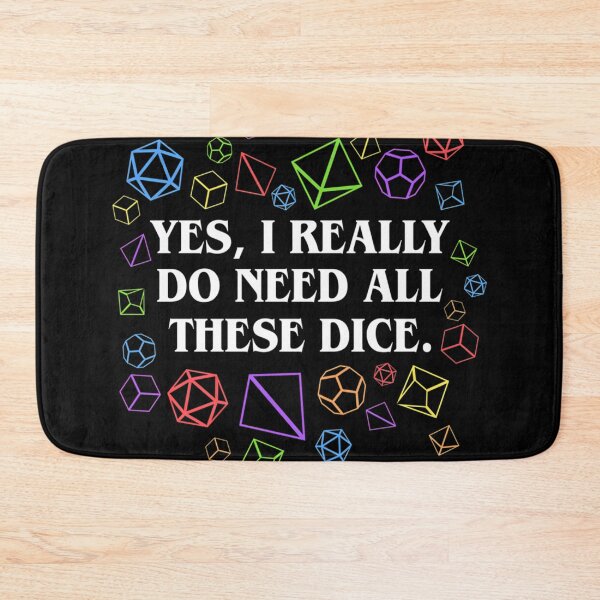 Item preview,  Yes I Really Do Need All Theses Dices designed and sold by RazaArts12.