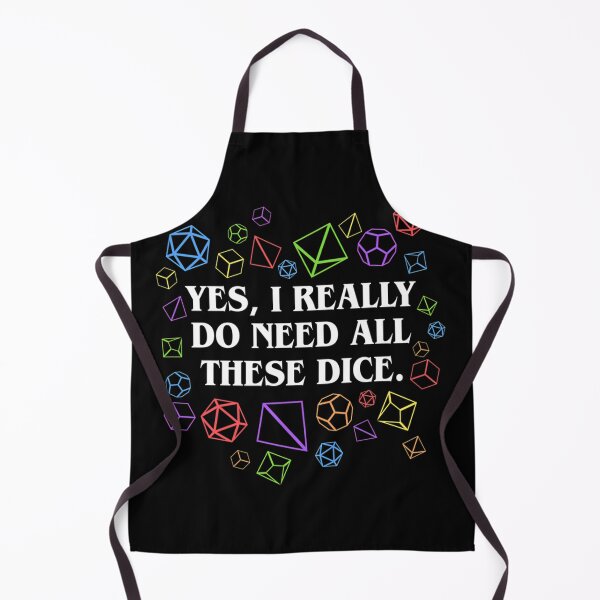 Item preview,  Yes I Really Do Need All Theses Dices designed and sold by RazaArts12.