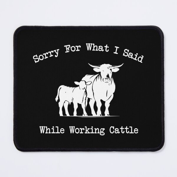 Item preview, Sorry For What I Said While Working Cattle, Funny Rancher  designed and sold by CloudyPress.