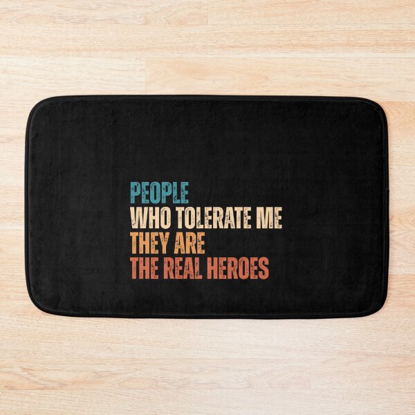 Item preview, People who tolerate me they are the real heroes designed and sold by Dondonmart.