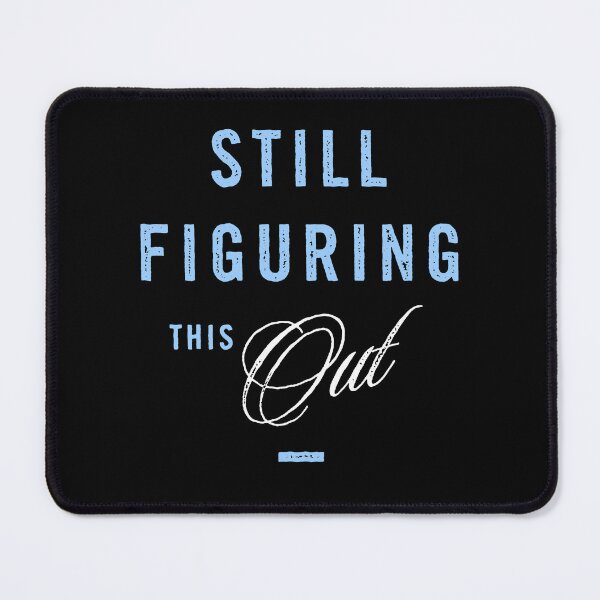 Item preview, STILL FIGURING THIS OUT designed and sold by Syahrasi.