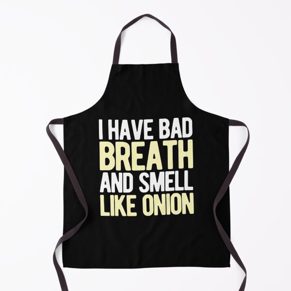 Item preview, I HAVE BAD BREATH AND SMELL LIKE ONION designed and sold by Mclickster.