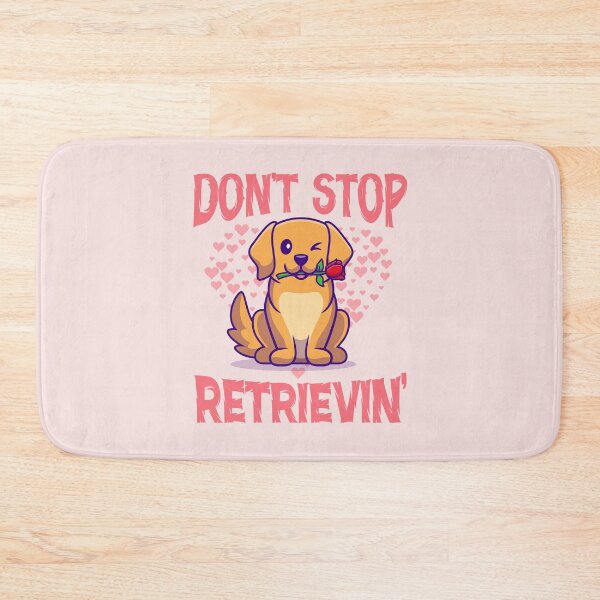 Item preview, Don't Stop Retrievin' designed and sold by PayPatPal.