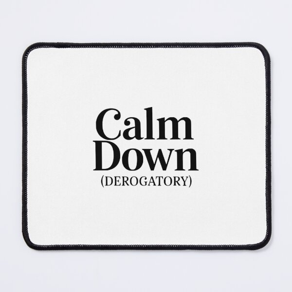 Item preview, Calm Down (Derogatory) designed and sold by YV Designs & Stuff.