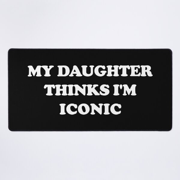 Item preview, My Daughter Thinks I’m Iconic – Bold Thick white Text Mom Gift designed and sold by EmeraldeaArt.