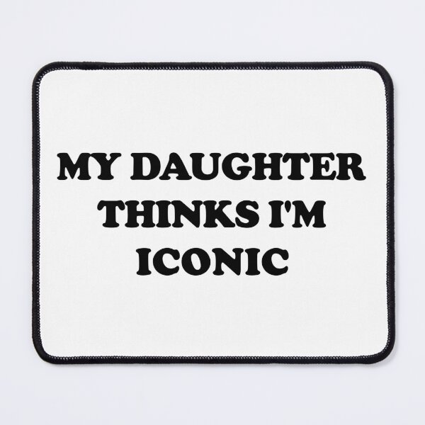 Item preview, My Daughter Thinks I’m Iconic – Bold Thick Black Text Mom Gift designed and sold by EmeraldeaArt.