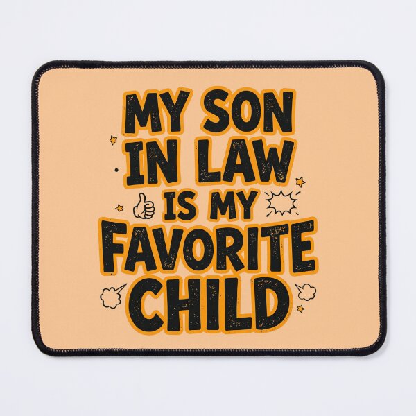 Item preview, My Son In Law Is My Favorite Child Funny Sarcastic Meme designed and sold by Im-Ara.