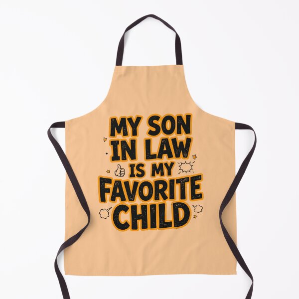 Item preview, My Son In Law Is My Favorite Child Funny Sarcastic Meme designed and sold by Im-Ara.