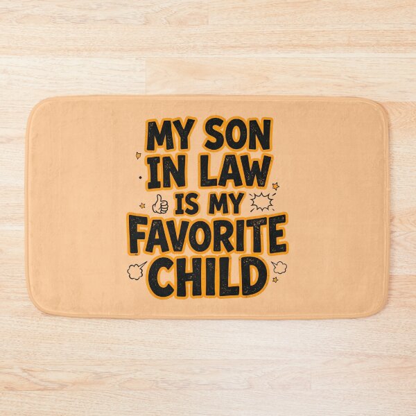 Item preview, My Son In Law Is My Favorite Child Funny Sarcastic Meme designed and sold by Im-Ara.