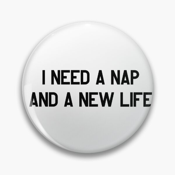 Item preview, I Need a Nap and a New Life – Funny Typography for Tired Days & Life Crisis Humor designed and sold by SophiesDesign27.