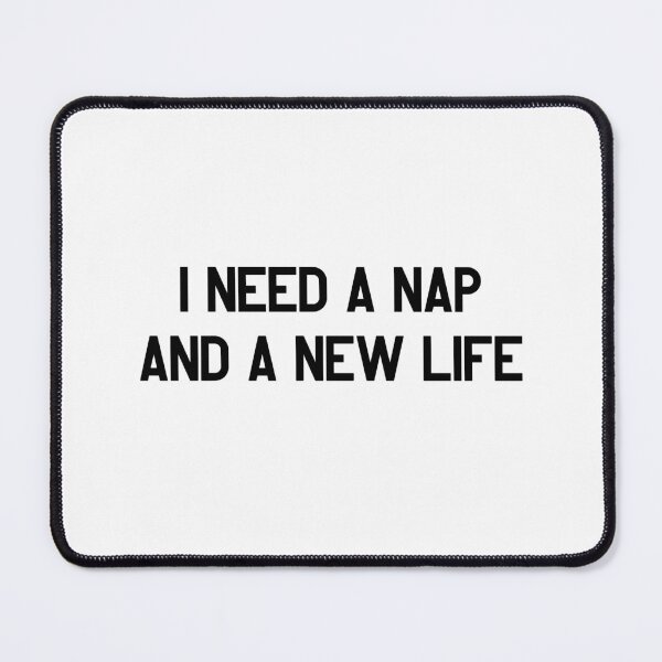 Item preview, I Need a Nap and a New Life – Funny Typography for Tired Days & Life Crisis Humor designed and sold by SophiesDesign27.