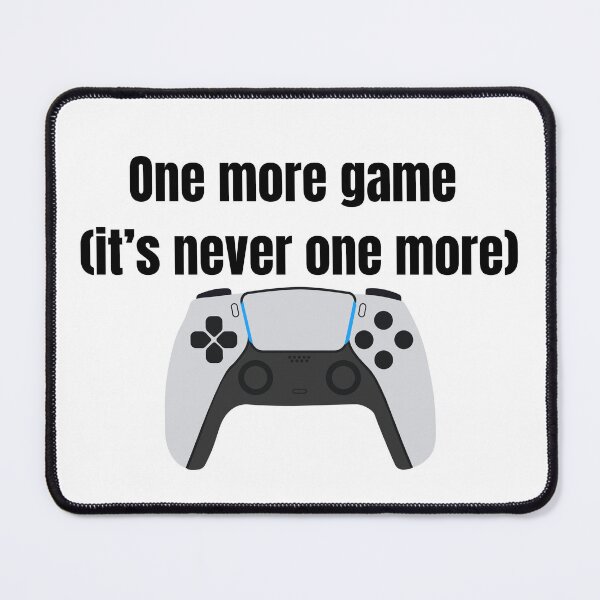 Item preview, Gamer Humor Shirt – One More Game It’s Never One More designed and sold by PeterskyDesign.
