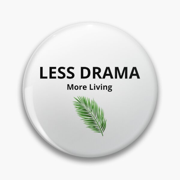 Item preview, Less Drama More Living – Minimalist Lifestyle Quote (Dark Text) designed and sold by FreshLineArts.