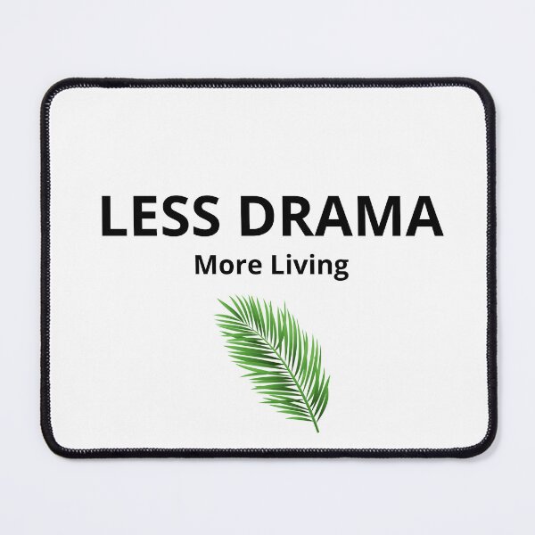Item preview, Less Drama More Living – Minimalist Lifestyle Quote (Dark Text) designed and sold by FreshLineArts.