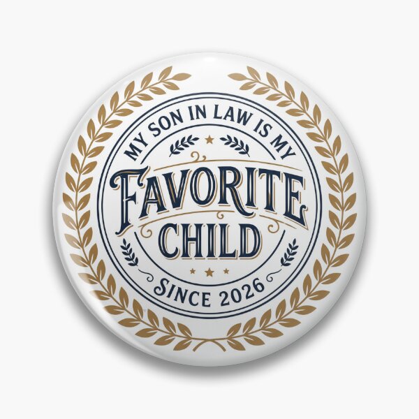 Item preview, My Son In Law Is My Favorite Child Badge Style Family designed and sold by Im-Ara.