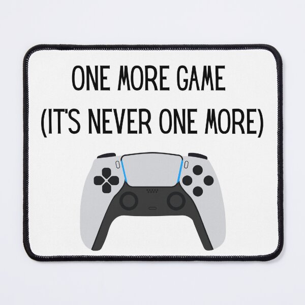 Item preview, Gamer Humor Shirt – One More Game It’s Never One More v2 designed and sold by PeterskyDesign.