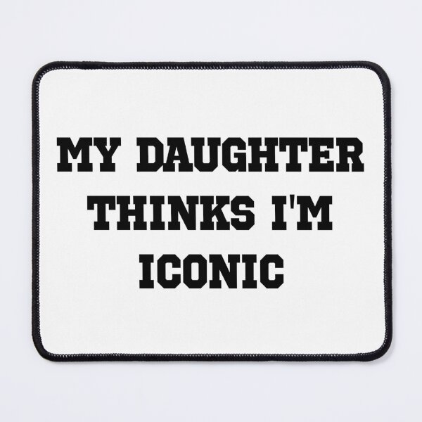 Item preview, My Daughter Thinks I’m Iconic – Sporty Minimal Mom Statement designed and sold by EmeraldeaArt.