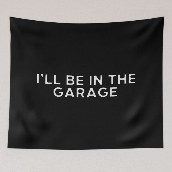 Item preview, I'll Be In The Garage designed and sold by Owcomm.