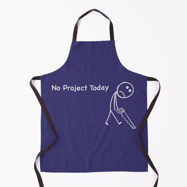 Item preview, No project today construction carpenter DIY humour character designed and sold by Lunevalleyart.