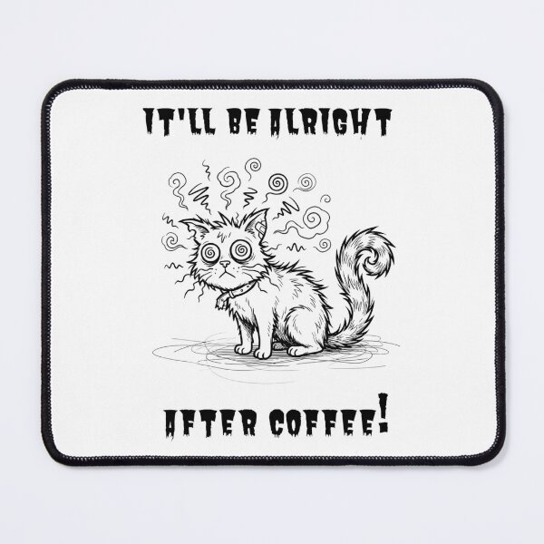Item preview, It'll Be Alright After Coffee designed and sold by Dancing Jester Designs.