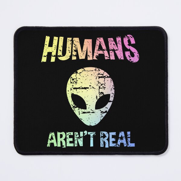Item preview, Alien Humans Arent Real Science Outer Space Geek Nerd UFO Gift designed and sold by ScienceCorner.