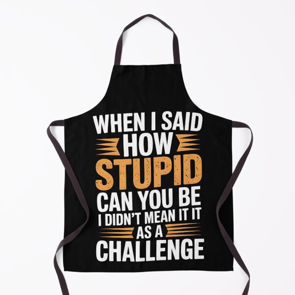 Item preview, Copy of When I Said How Stupid Can You Be | Funny Sarcastic Shirt designed and sold by Milosstudio.