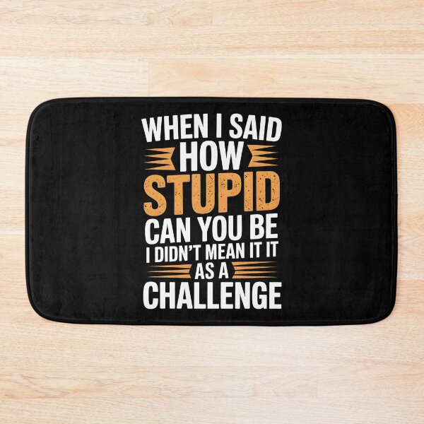 Item preview, Copy of When I Said How Stupid Can You Be | Funny Sarcastic Shirt designed and sold by Milosstudio.