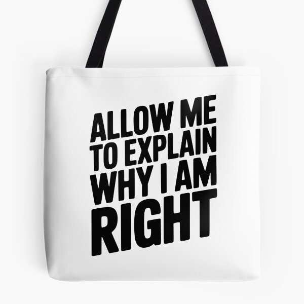 Item preview, Allow Me To Explain Why I Am Right designed and sold by Frank Ring.