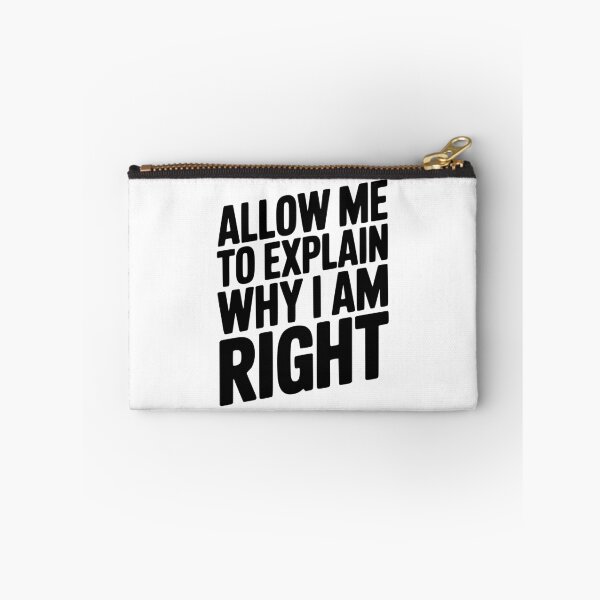 Item preview, Allow Me To Explain Why I Am Right designed and sold by Frank Ring.