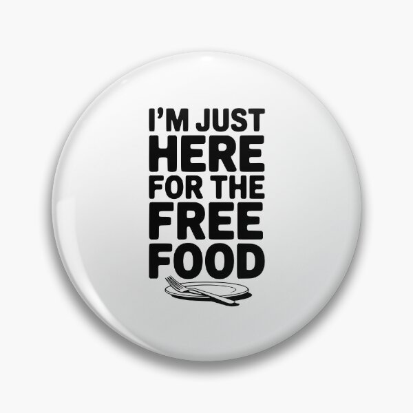 Item preview, I'm Just Here For The Free Food designed and sold by Frank Ring.