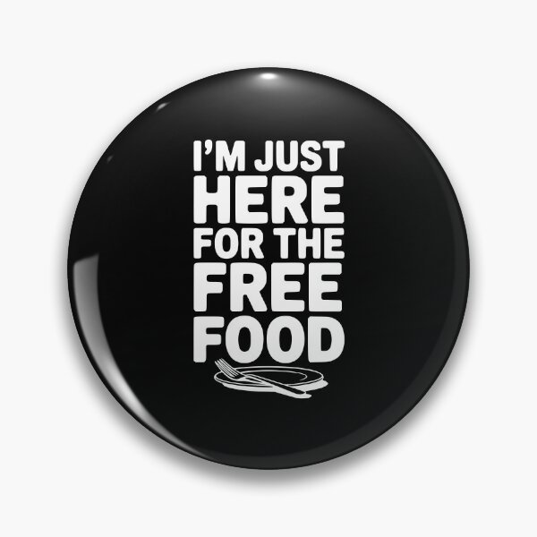 Item preview, I'm Just Here For The Free Food designed and sold by Frank Ring.