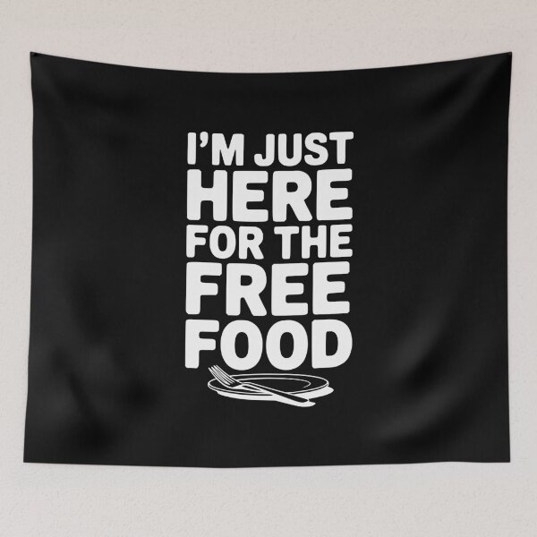 Item preview, I'm Just Here For The Free Food designed and sold by Frank Ring.