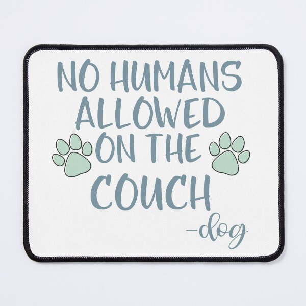 Item preview, No Humans Allowed On The Couch – Funny Dog Owner Humor Cute Pet Lover Design designed and sold by Cool-cat-art.