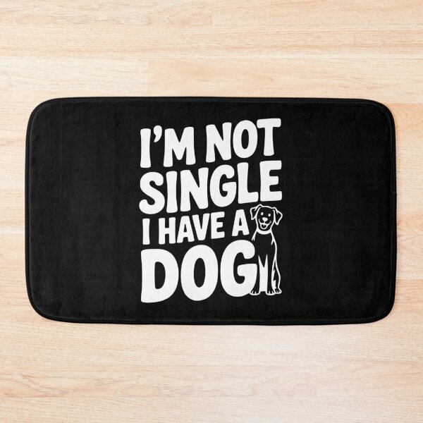 Item preview, I'm Not Single I Have a Dog designed and sold by Frank Ring.