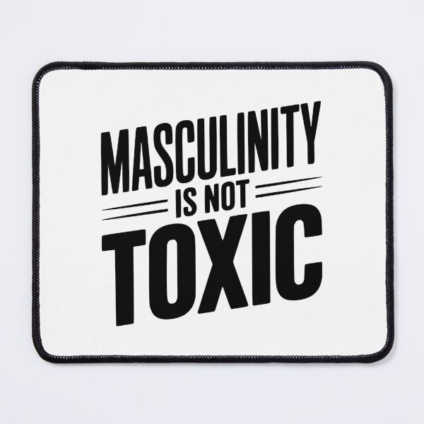 Item preview, Masculinity Is Not Toxic designed and sold by Frank Ring.