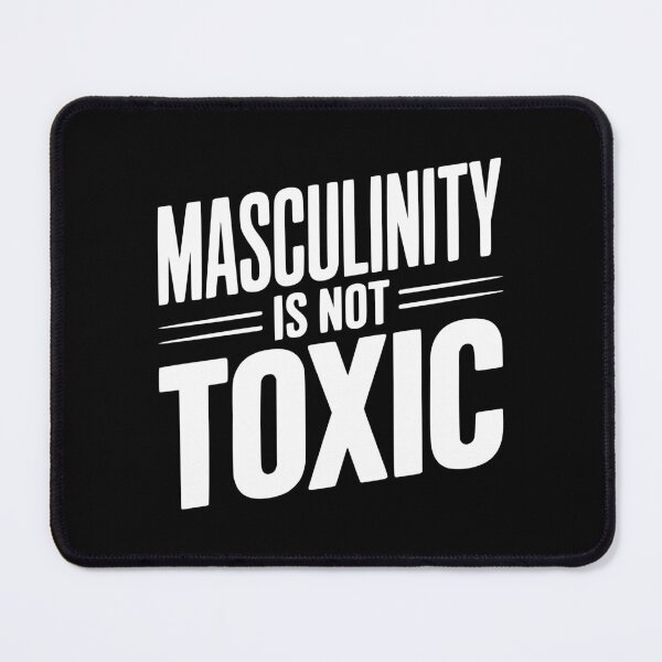 Item preview, Masculinity Is Not Toxic designed and sold by Frank Ring.