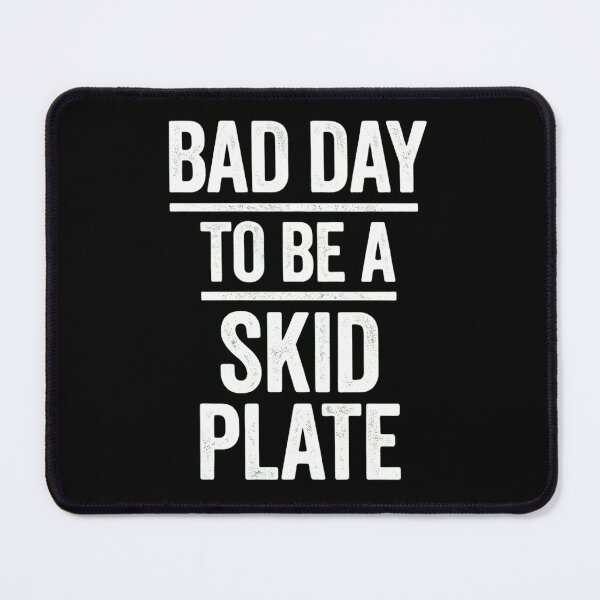 Item preview, Bad Day To Be A Skid Plate - Funny Off-Roading & 4x4 Humor designed and sold by haitrieuic96.