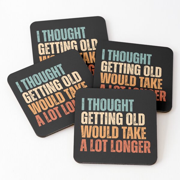 Item preview, I thought getting old would take a lot longer designed and sold by Dondonmart.
