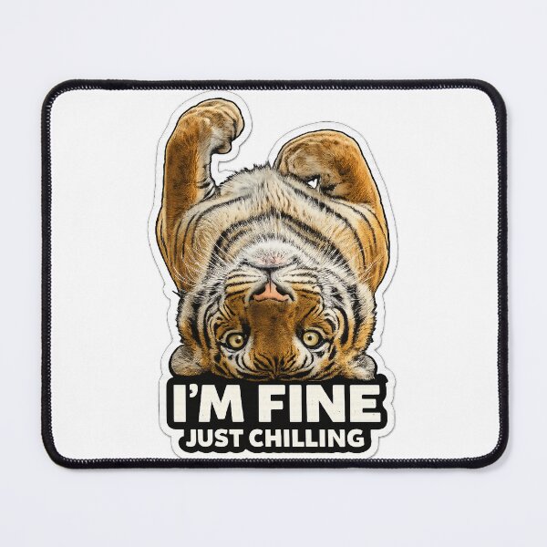 Item preview, Funny Tiger I’m Fine Just Chilling Sticker designed and sold by McZerrill.