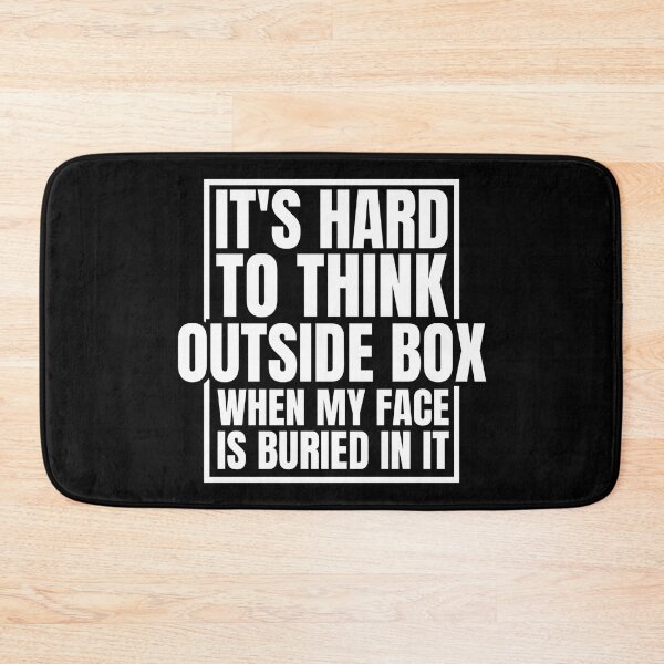 Item preview, It's Hard To Think Outside Box When My Face Is Buried In It Funny Problem Solver Creative Quote designed and sold by Dondonmart.