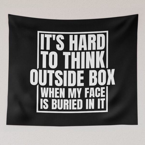 Item preview, It's Hard To Think Outside Box When My Face Is Buried In It Funny Problem Solver Creative Quote designed and sold by Dondonmart.