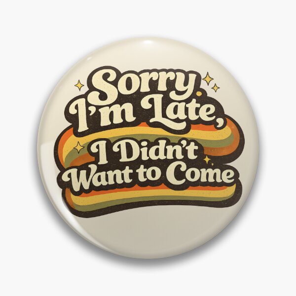 Item preview, Sorry I'm Late I Didn't Want To Come Retro Introvert designed and sold by Stikaro.