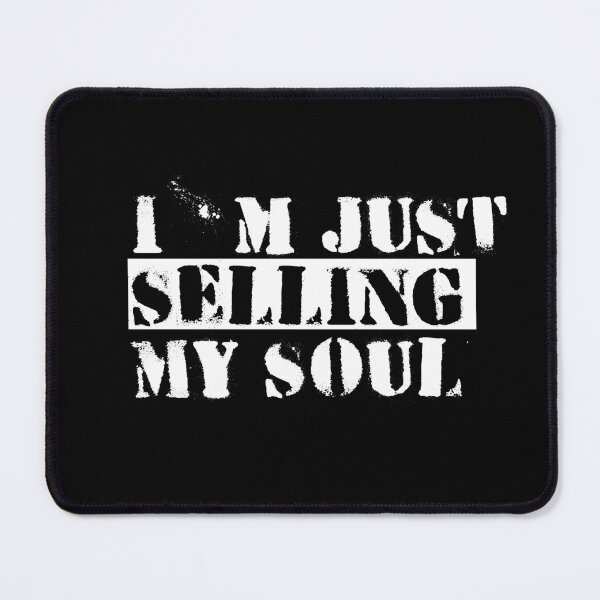 Item preview, i'm just selling my soul designed and sold by FunnyShop67.