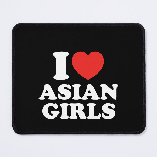 Item preview, I Love Asian Girls designed and sold by shitpostee.