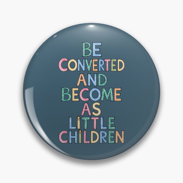 Item preview, Be Converted and Become As Little Children designed and sold by jmatix.